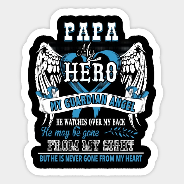 Papa my hero my guardian angel he watches over my back he may be gone from my sight bit he is never gone from my heart Sticker by vnsharetech